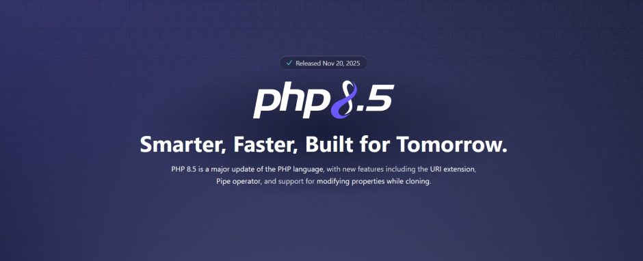 PHP 8.5 Smarter, Faster, Built for Tomorrow.